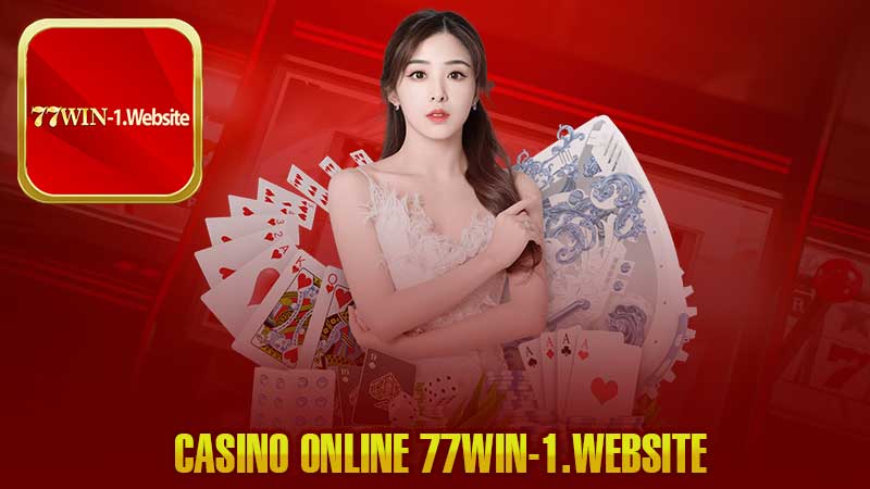 Casino Online 77Win – Thiên Đường Dành Cho Game Thủ Việt